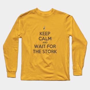 Keep Calm And Wait For The Stork Baby Delivery Long Sleeve T-Shirt